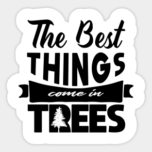 'The Best Things Come In Trees' Environment Awareness Shirt Sticker